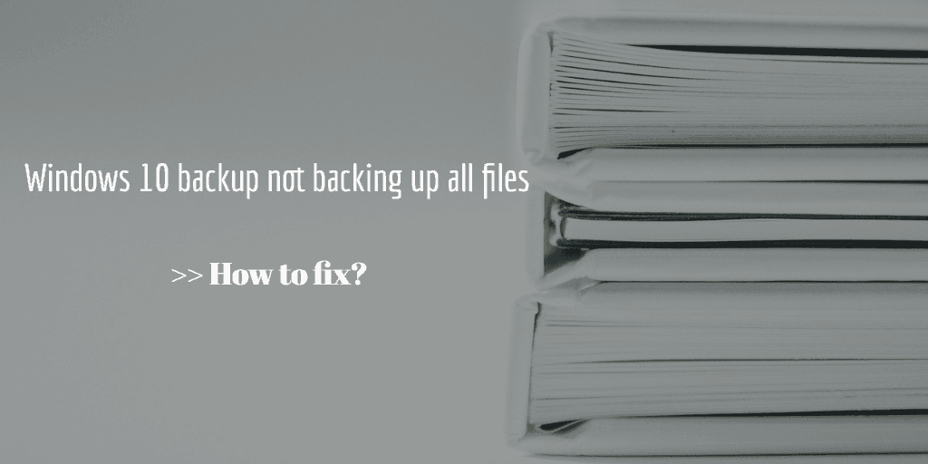Windows 10 File History Not Backing Up All Files Windows 10 File History Not Backing Up All Files